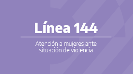Línea 144, atención a mujeres ante situaciones de violencia